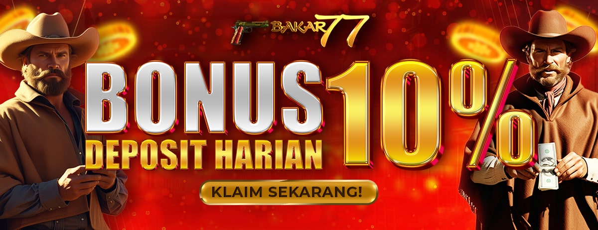 BAKAR77 BONUS HARIAN