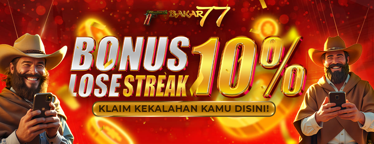 BAKAR77 BONUS LOSE STREAK